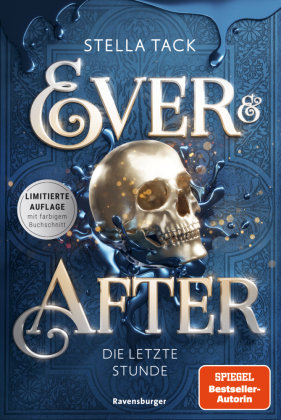 Ever & After, Band 3: Die letzte Stunde (Knisternde Märchen-Fantasy der SPIEGEL-Bestsellerautorin Stella Tack | Limitier